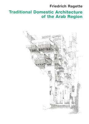 Traditional Domestic Architecture Of The Arab Region Hardcover Friedrich Ragette