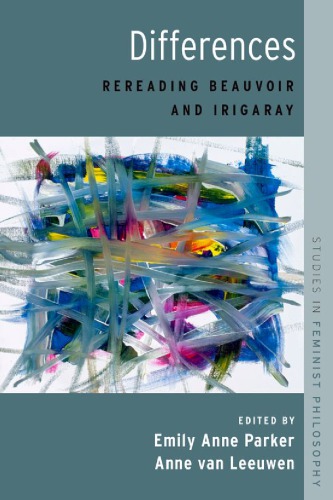 Differences Rereading Beauvoir And Irigaray Hardcover Emily Anne Parker And Anne Van Leeuwen Eds