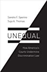 Unequal How Americas Courts Undermine Discrimination Law Hardcover Sandra F Sperino And Suja A Thomas