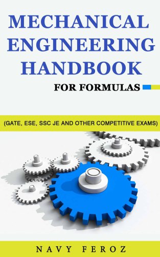 Mechanical Engineering Handbook For Formulas Gate Ese Ssc Je And Other Competitive Exams Navy Feroz