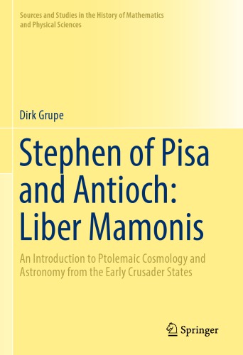 Stephen Of Pisa And Antioch Liber Mamonis An Introduction To Ptolemaic Cosmology And Astronomy From The Early Crusader States 1st Edition Grupe