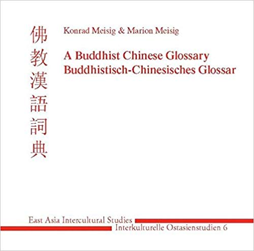 A Buddhist Chinese Glossary Buddhistischchinesisches Glossar Konrad Meisig