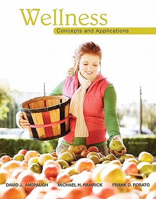 Wellness Concepts And Applications 8th David J Anspaugh Michael Hamrick Frank Rosato