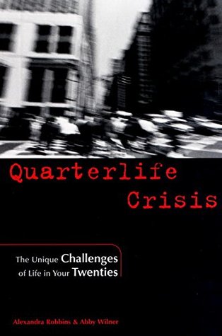 Quarterlife Crisis The Unique Challenges Of Life In Your Twenties Paperback Alexandra Robbins