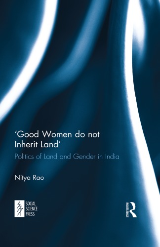 Good Women Do Not Inherit Land Politics Of Land And Gender In India Ebook Nitya Rao