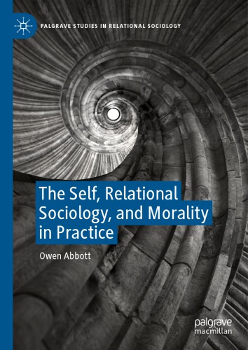 The Self Relational Sociology And Morality In Practice Owen Abbott