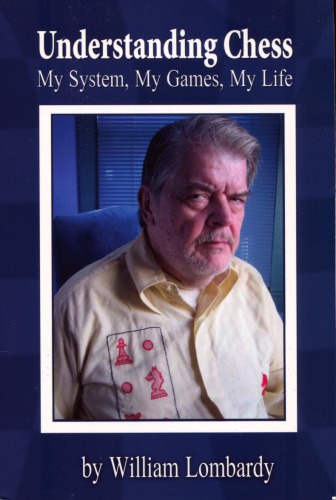 Understanding Chess My System My Games My Life Hungaski Robert Lombardy