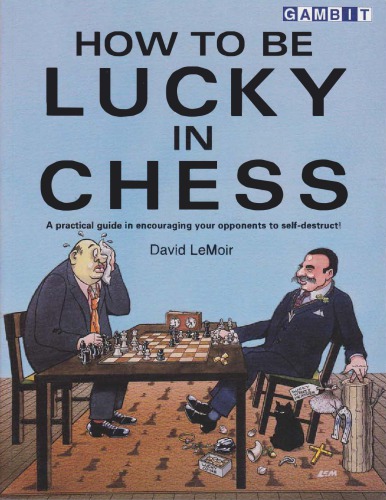 How To Be Lucky In Chess 1st Ed Lemoir Ken Lemoir David