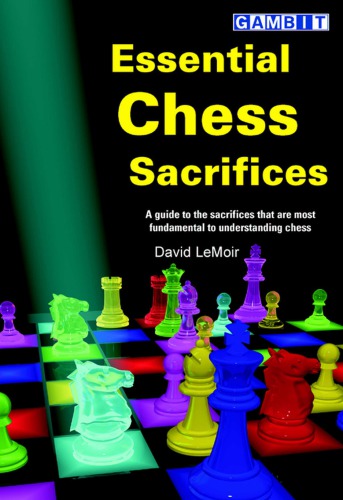 Essential Chess Sacrifices Burgess Graham K Lemoir David