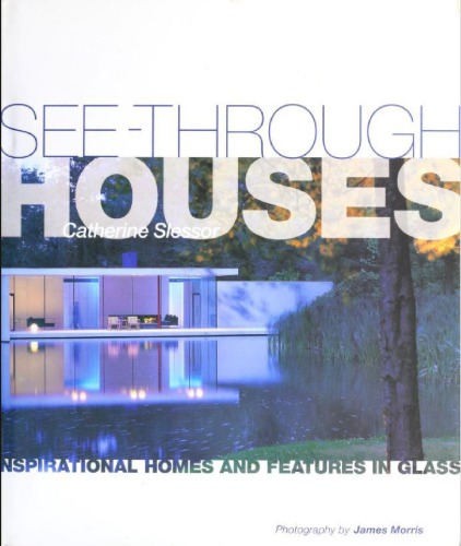 Seethrough Houses Inspirational Homes And Features In Glass Catherine Slessor