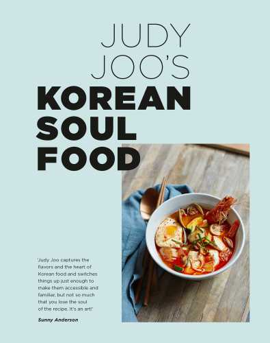 Judy Joos Korean Soul Food Authentic Dishes And Modern Twists Judy Joo