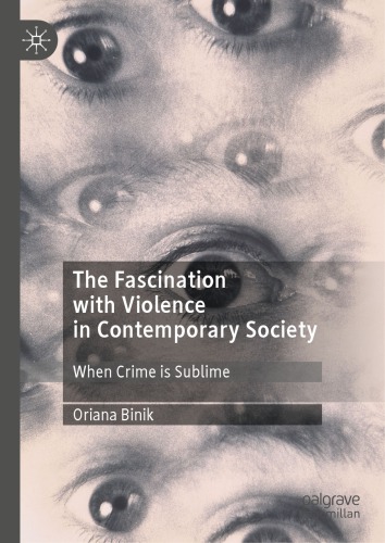 The Fascination With Violence In Contemporary Society When Crime Is Sublime Oriana Binik