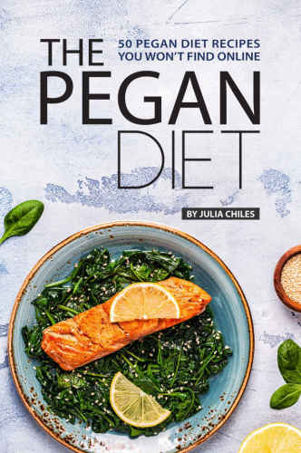 The Pegan Diet 50 Pegan Diet Recipes You Wont Find Online Julia Chiles
