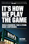 Its How We Play The Game Build A Business Take A Stand Make A Difference Ed Stack