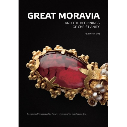 Great Moravia And The Beginnings Of Christianity Pavel Kouil