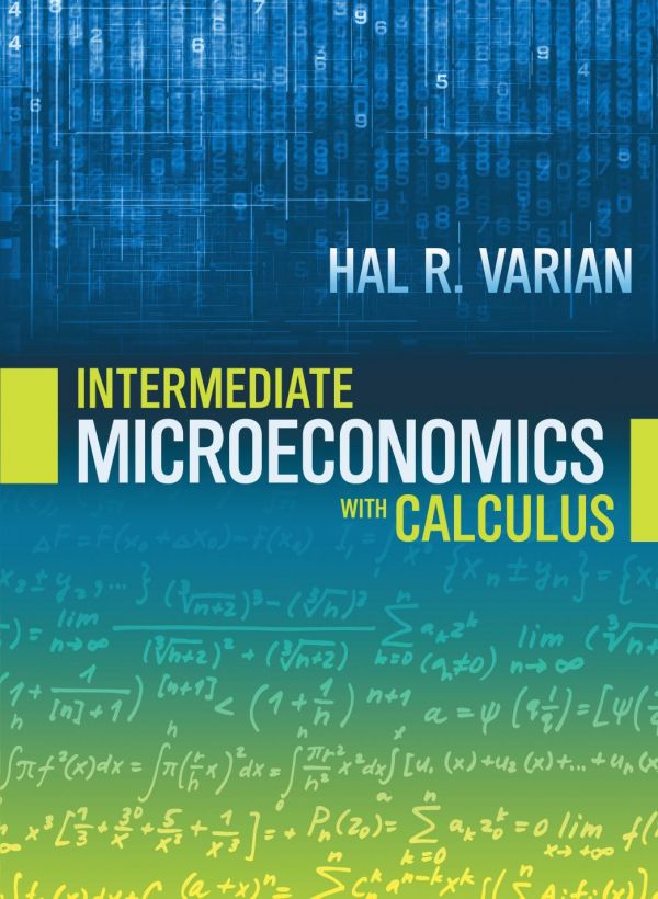 Intermediate Microeconomics With Calculus Hal R Varian