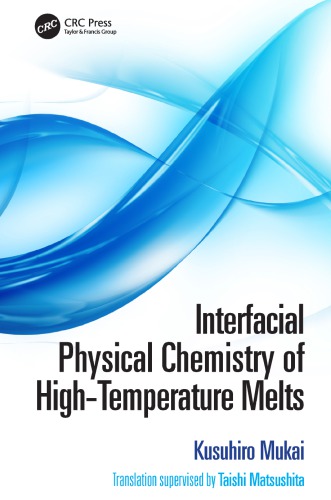 Interfacial Physical Chemistry Of Hightemperature Melts Kusuhiro Mukai Taishi Matsushita