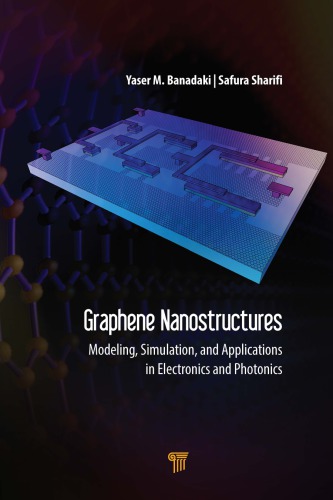 Graphene Nanostructures Modeling Simulation And Applications In Electronics And Photonics Yaser M Banadaki
