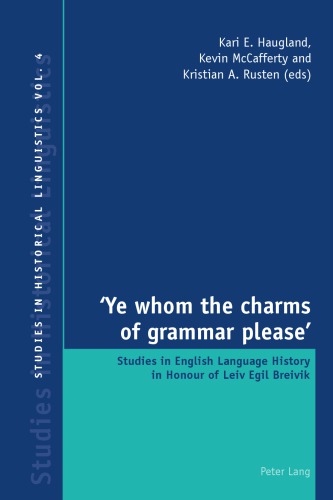 Ye Whom The Charms Of Grammar Please Studies In English Language History In Honour Of Leiv Egil Breivik Kari E Haugland Kevin Mccafferty Kristian A Rusten