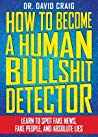 How To Become A Human Bullshit Detector Learn To Spot Fake News Fake People And Absolute Lies Paperback David Craig