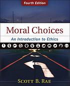 Moral Choices An Introduction To Ethics 4th Edition Rae Scott B