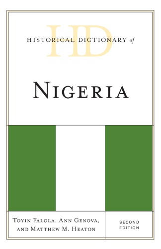 Historical Dictionary Of Nigeria 2nd Toyin Falola Ann Genova Matthew M Heaton
