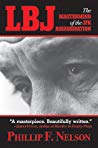 Lbj The Mastermind Of The Jfk Assassination Phillip F Nelson