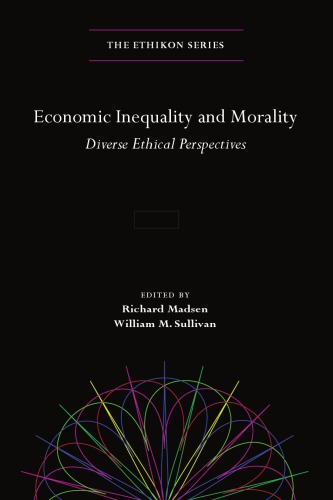 Economic Inequality And Morality Diverse Ethical Perspectives Richard Madsen