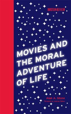 Movies And The Moral Adventure Of Life Alan A Stone