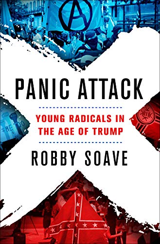 Panic Attack Young Radicals In The Age Of Trump Original Retail Robby Soave