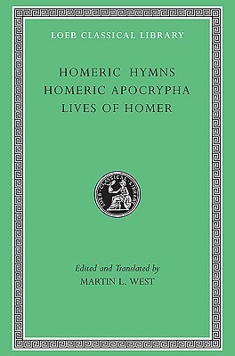 Homeric Hymns Homeric Apocrypha Lives Of Homer Martin West