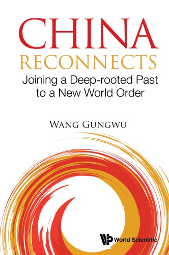 China Reconnects Joining A Deeprooted Past To A New World Order Gungwu Wang