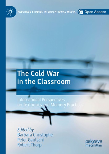 The Cold War In The Classroom International Perspectives On Textbooks And Memory Practices Barbara Christophe