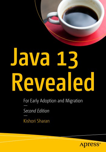 Java 13 Revealed For Early Adoption And Migration 2nd Edition Kishori Sharan