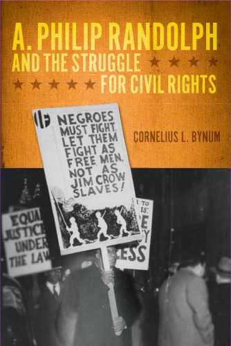 A Philip Randolph And The Struggle For Civil Rights Cornelius L Bynum