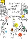 What We Talk About When We Talk About Cities And Love Andy Merrifield