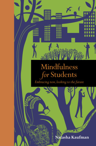 Mindfulness For Students Embracing Now Looking To The Future Natasha Kauffman