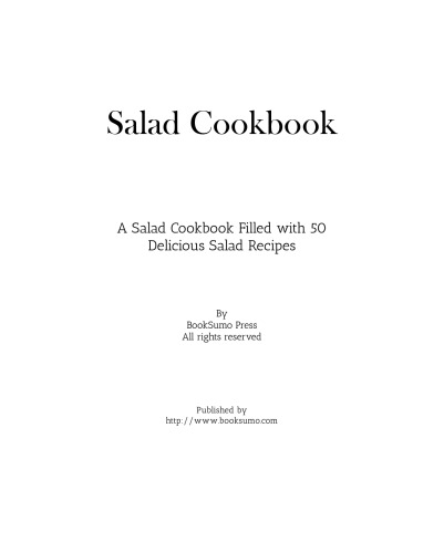 Salad Cookbook A Salad Cookbook Filled With Delicious Salad Recipes 2nd Edition Booksumo Press