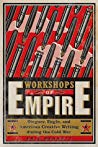 Workshops Of Empire Stegner Engle And American Creative Writing During The Cold War Paperback Eric Bennett