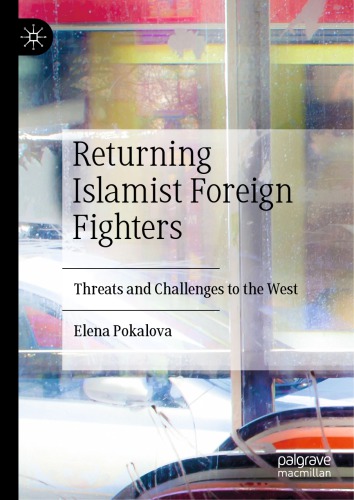 Returning Islamist Foreign Fighters Threats And Challenges To The West Elena Pokalova