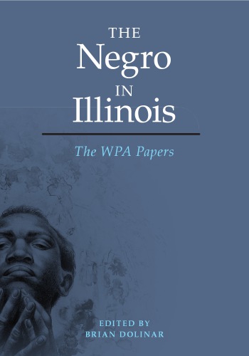 The Negro In Illinois The Wpa Papers Brian Dolinar