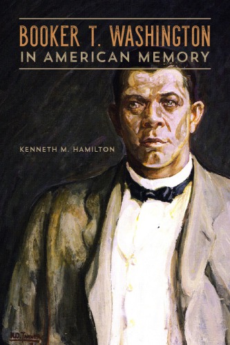 Booker T Washington In American Memory Kenneth M Hamilton