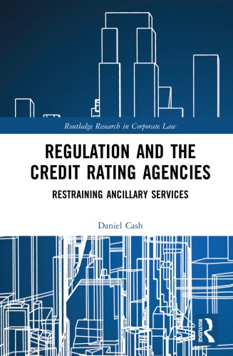 Regulation And The Credit Rating Agencies Restraining Ancillary Services Daniel Cash