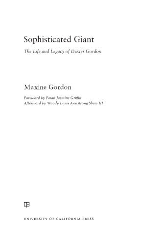 Sophisticated Giant The Life And Legacy Of Dexter Gordon Maxine Gordon