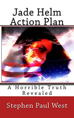 Jade Helm Action Plan A Horrible Truth Revealed Kindle Edition Stephen Paul West