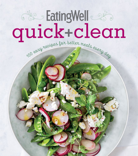 Eatingwell Quick And Clean 100 Easy Recipes For Better Meals Every Day Jessie Price