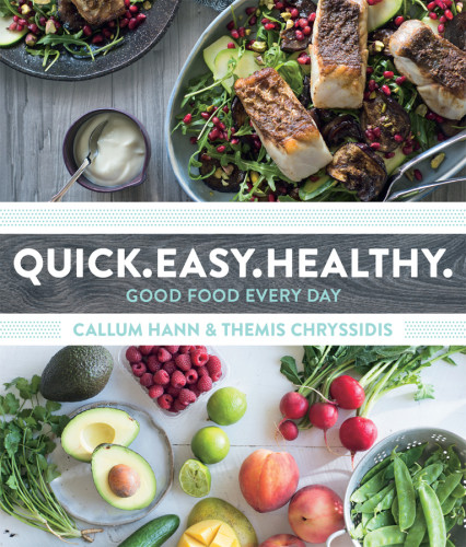 Quick Easy Healthy Good Food Every Day 1st Edition Callum Hann