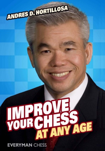 Improve Your Chess At Any Age Hortillosa Andres