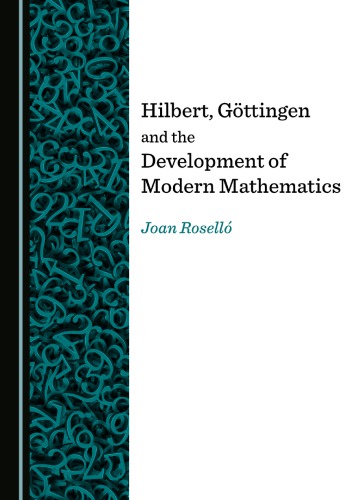 Hilbert Gttingen And The Development Of Modern Mathematics Joan Rosell