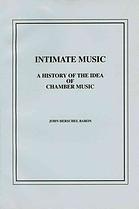 Intimate Music A History Of The Idea Of Chamber Music Baron